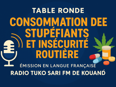 TABLE RONDE TUKO SARI FM EN FRANCAIS "COMMENT LA CONSOMMATION DES STUPEFUIANTS IMPACTE LA SECURITE ROUTIERE A KOUANDE"